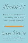 Mindshift: Break Through Obstacles to Learning and Discover Your Hidden Potential