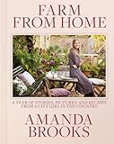Farm From Home A Year Of Stories Pictures And Recipes From A City Girl In The Country