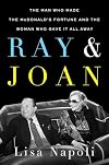 Ray and Joan: The Man Who Made the McDonald's Fortune and the Woman Who Gave It All Away