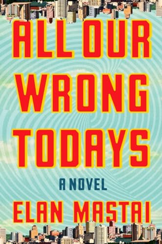 All Our Wrong Todays book cover