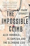 The Impossible Climb Alex Honnold El Capitan And The Climbing Life