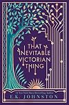 That Inevitable Victorian Thing