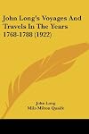John Long's voyages and travels in the years 1768-1788