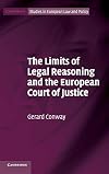 The limits of legal reasoning and the European Court of Justice