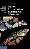 The New Entrants Problem in International Fisheries Law (Cambridge Studies in International and Comparative Law)