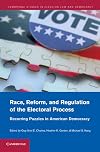 Race, Reform, and Regulation of the Electoral Process: Recurring Puzzles in American Democracy