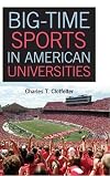 Big-Time Sports in American Universities