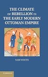The Climate of Rebellion in the Early Modern Ottoman Empire