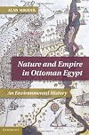 Nature and Empire in Ottoman Egypt: An Environmental History
