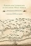 Power and Landscape in Atlantic West Africa: Archaeological Perspectives