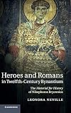 Heroes and Romans in twelfth-century Byzantium : the Material for history of Nikephoros Bryennios