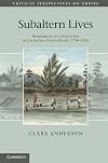Subaltern Lives: Biographies of Colonialism in the Indian Ocean World, 1790-1920 (Critical Perspectives on Empire)