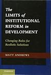 The limits of institutional reform in development : changing rules for realistic solutions