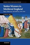 Stolen Women in Medieval England: Rape, Abduction, and Adultery, 1100-1500 (Cambridge Studies in Medieval Life and Thought: Fourth Series)