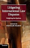 Litigating International Law Disputes: Weighing the Options