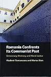 Romania Confronts its Communist Past: Democracy, Memory, and Moral Justice