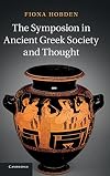 The Symposion in Ancient Greek Society and Thought
