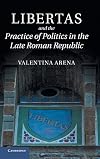 Libertas and the practice of politics in the late Roman Republic