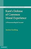 Kant's Defense of Common Moral Experience: A Phenomenological Account (Modern European Philosophy)