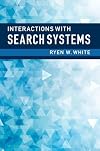 Interactions with Search Systems