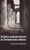 Politics and the street in democratic Athens