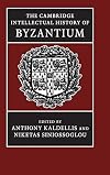 The Cambridge Intellectual History of Byzantium