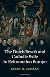The Dutch Revolt and Catholic exile in Reformation Europe