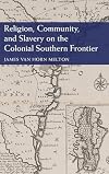 Religion, Community, and Slavery on the Colonial Southern Frontier
