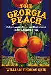 The Georgia Peach: Culture, Agriculture, and Environment in the American South