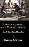 Rebels Against the Confederacy: North Carolina's Unionists
