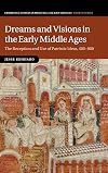 Dreams and Visions in the Early Middle Ages: The Reception and Use of Patristic Ideas, 400-900