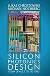 Silicon Photonics Design: From Devices to Systems