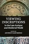 Viewing Inscriptions in the Late Antique and Medieval World