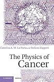 The Physics Of Cancer