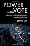 Power and the vote : elections and electricity in the developing world