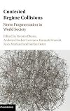 Contested regime collisions : norm fragmentation in world society