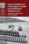 Human Mobility and Technological Transfer in the Prehistoric Mediterranean (British School at Athens Studies in Greek Antiquity)