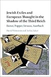 Jewish exiles and European thought in the shadow of the Third Reich : Baron, Popper, Strauss, Auerbach