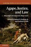 Agape, Justice, and Law: How Might Christian Love Shape Law? (Law and Christianity)