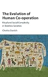 The Evolution of Human Co-operation: Ritual and Social Complexity in Stateless Societies