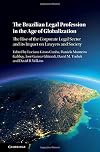 The Brazilian Legal Profession in the Age of Globalization : The Rise of the Corporate Legal Sector and its Impact on Lawyers and Society