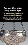 East and west in the early middle ages : the Merovingian kingdoms in Mediterranean perspective