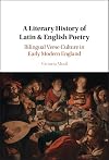 A Literary History of Latin & English Poetry: Bilingual Verse Culture in Early Modern England