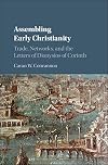 Assembling early Christianity : trade, networks, and the letters of Dionysios of Corinth
