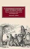 An underground history of early Victorian fiction : chartism, radical print culture, and the social problem novel