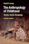 The Anthropology of Childhood: Cherubs, Chattel, Changelings