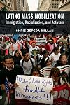 Latino Mass Mobilization: Immigration, Racialization, and Activism