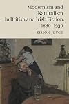 Modernism and Naturalism in British and Irish Fiction, 1880-1930
