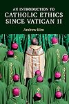 An Introduction to Catholic Ethics since Vatican II (Introduction to Religion)