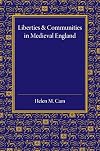 Liberties and Communities in Medieval England: Collected Studies in Local Administration and Topography